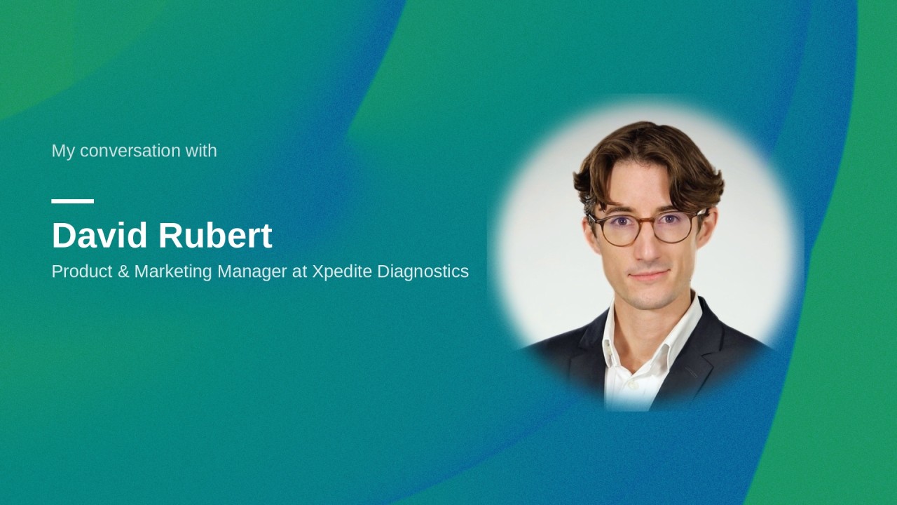 My conversation with David Rubert, Product and Marketing Manager at Xpedite Diagnostics